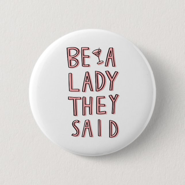 Badge Rond 5 Cm Sois Une Dame Qu'Ils Ont Dit (Devant)