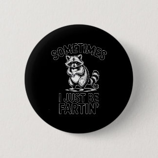 Badge Rond 5 Cm Sometimes i just be fartin farting raccoon funny 
