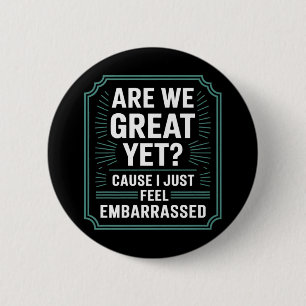 Badge Rond 5 Cm Sommes-Nous Bien Encore Parce Que Je Me Sens Embar