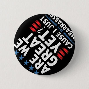 Badge Rond 5 Cm Sommes-Nous Géniales Encore Parce Que Je Me Sens E