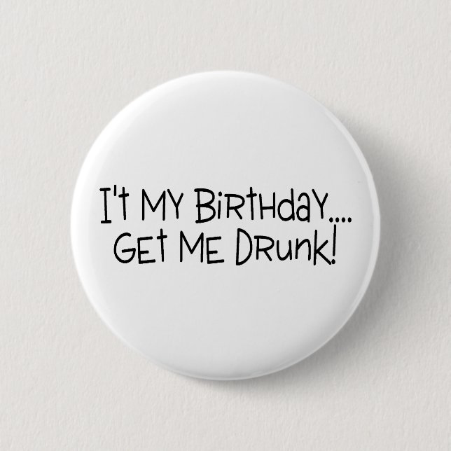 Badge Rond 5 Cm Son mon anniversaire m'obtiennent ivre (Devant)