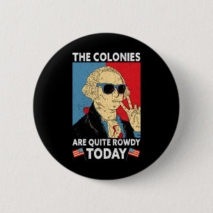 Badge Rond 5 Cm Sont assez bruyante Fête de l'Indépendance Drôle 4