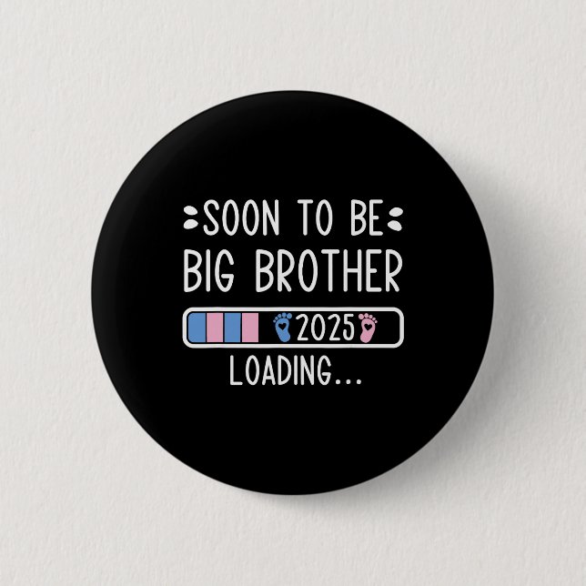Badge Rond 5 Cm Soon To Be Big Brother 2025 Loading Pregnancy Anno (Devant)