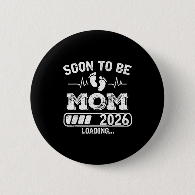 Badge Rond 5 Cm Soon To Be Mom 2026 Loading Funny Pregnancy Announ (Devant)