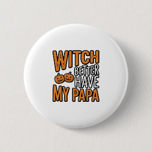 Badge Rond 5 Cm Sorcier ferait mieux d'avoir ma chemise Papa Hallo