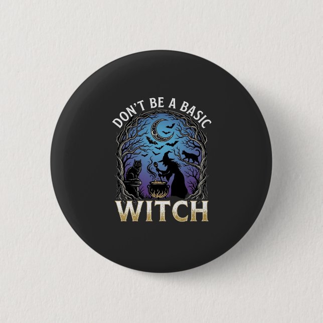 Badge Rond 5 Cm Sorcière de base Ne Sois Pas Chaudron d'Halloween  (Devant)