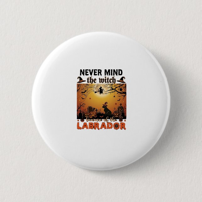 Badge Rond 5 Cm Sorcière, n'importe quoi, Labrador Méfiez-vous de  (Devant)