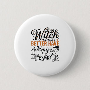 Badge Rond 5 Cm Sorcière Vintage Mieux Avoir Mon Bonbon Design Hal