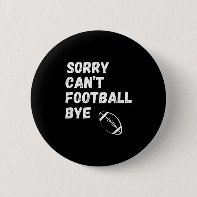 Badge Rond 5 Cm Sorry Can't Football Bye. Funny Football Paren  (Devant)