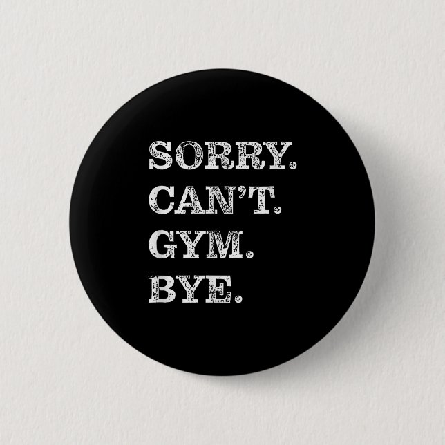 Badge Rond 5 Cm Sorry Can't Gym Bye - Weightlifting Muscles Workou (Devant)