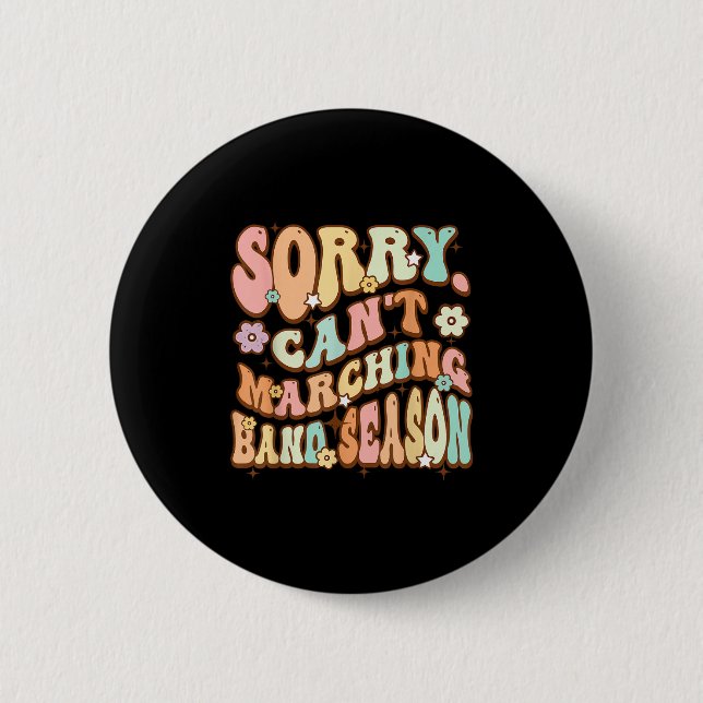 Badge Rond 5 Cm Sorry Cant Marching Band Season Music Teacher Groo (Devant)