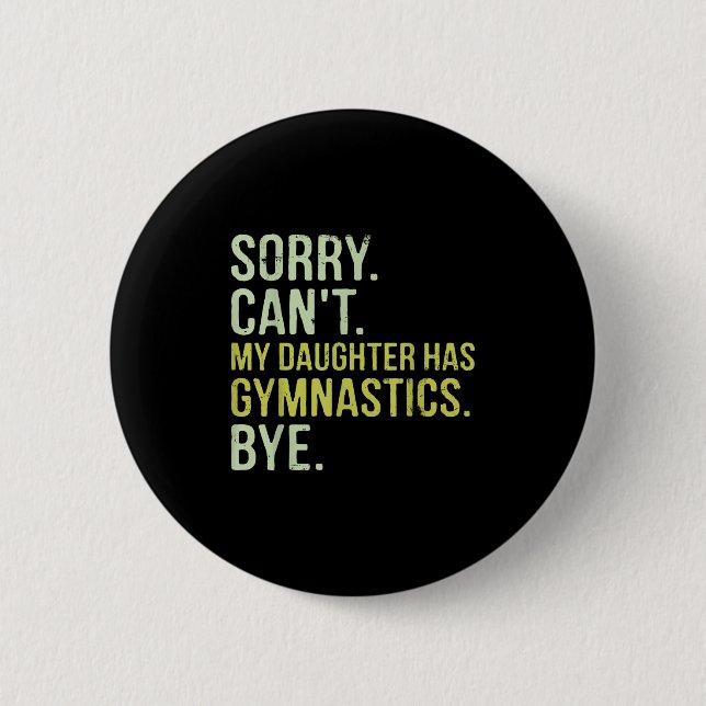 Badge Rond 5 Cm Sorry Can't My Daughter Has Gymnastics Bye Funny M (Devant)