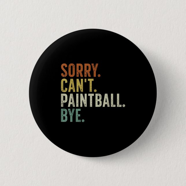 Badge Rond 5 Cm Sorry Can't Paintball Bye  (Devant)