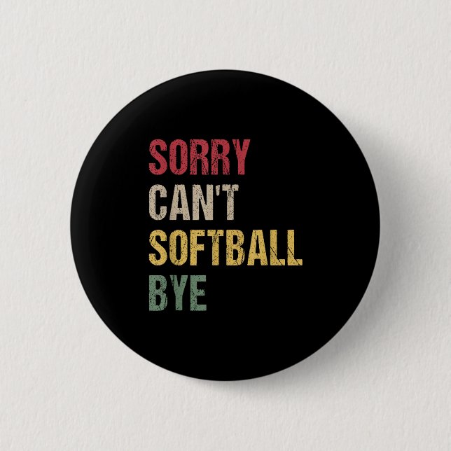 Badge Rond 5 Cm Sorry Can't Softball Bye  (Devant)