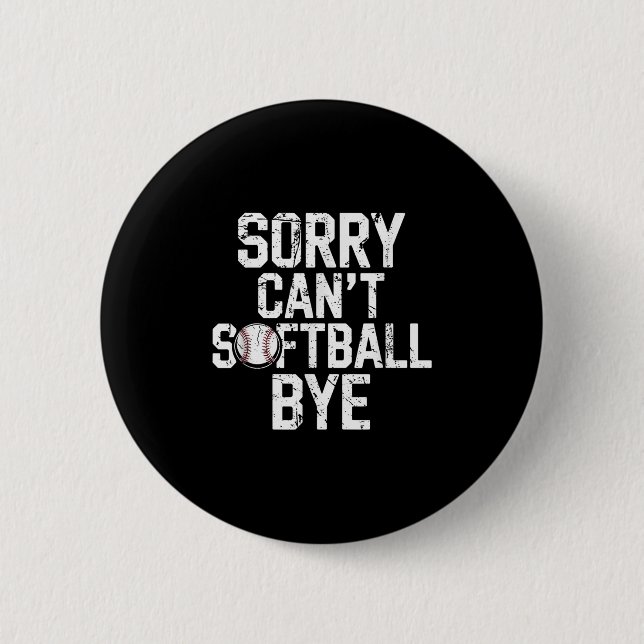 Badge Rond 5 Cm Sorry Can't Softball Bye Softball Player Girls  (Devant)