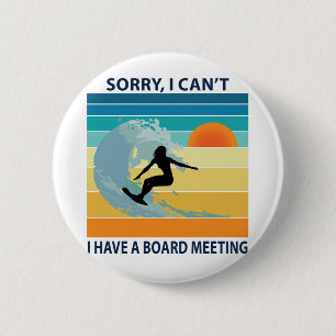 Badge Rond 5 Cm Sorry I Can't I Have a Board Meeting Surfer Girl