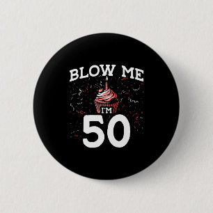 Badge Rond 5 Cm Souffle-moi, j'ai 50 ans, jeu de mots pour 50 ans,