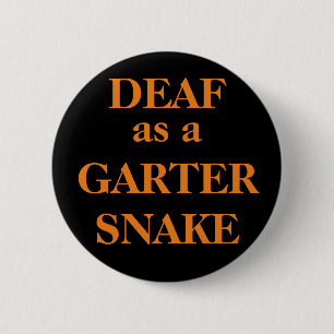 Badge Rond 5 Cm SOURD comme SERPENT de JARRETIÈRE