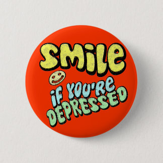 Badge Rond 5 Cm Sourire si vous êtes déprimés