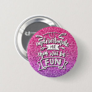 BADGE ROND 5 CM SOUS-ESTIME-MOI QUI SERA AMUSANT PERSONNALISÉ