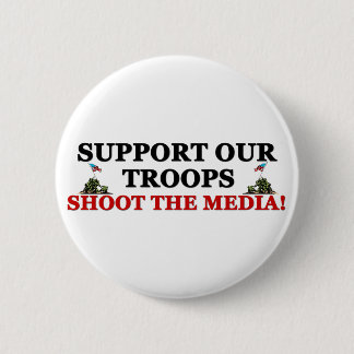 Badge Rond 5 Cm Soutenez nos troupes : Tirez les médias !