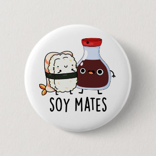 Badge Rond 5 Cm Soy Mates Funny Soy Sauce Pun