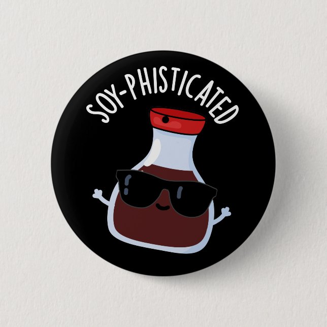 Badge Rond 5 Cm Soy-phisticated Funny Soy Sauce Pun Dark BG (Devant)
