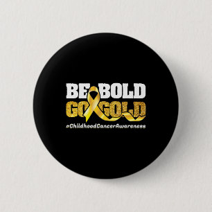 Badge Rond 5 Cm Soyez audacieux Go-Gold Motivat de sensibilisation