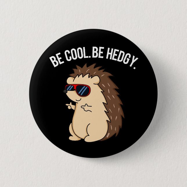 Badge Rond 5 Cm Soyez Cool Soyez Héristique Funny Hedgehog Pun Dar (Devant)