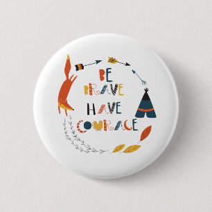 Badge Rond 5 Cm Soyez courageux Ayez Courage Fox