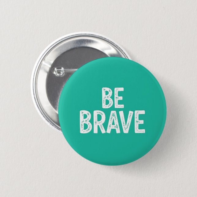 Badge Rond 5 Cm Soyez courageux citation motivationnelle simple (Devant & derrière)