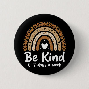 Badge Rond 5 Cm Soyez gentil 6-7 jours par semaine léopard arc-en-