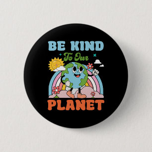 Badge Rond 5 Cm Soyez Gentil À Notre Planète Jour des terres 2025