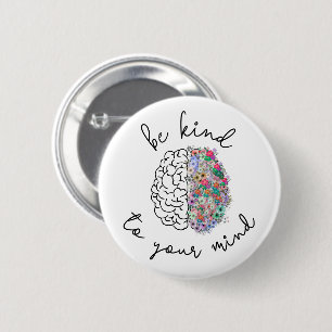 Badge Rond 5 Cm Soyez Gentil À Votre Esprit Floral Cerveau Santé M