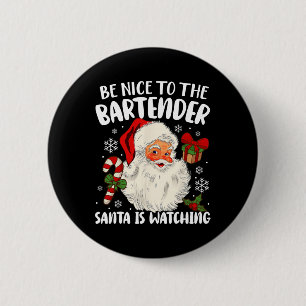 Badge Rond 5 Cm Soyez Gentil Avec Le Bartender Père Noël Qui Regar