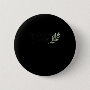 Badge Rond 5 Cm Soyez Gentil Avec Vous Citation D'Amour Propre - A