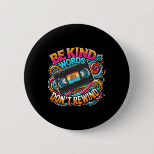Badge Rond 5 Cm Soyez gentils avec les mots Ne rembobinez pas la J