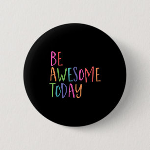 Badge Rond 5 Cm Soyez Impressionnant Aujourd'Hui, Graphique Coloré