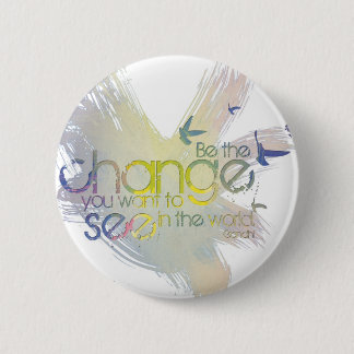 Badge Rond 5 Cm Soyez le changement que vous voulez voir dans le