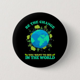Badge Rond 5 Cm Soyez Le Changement Que Vous Voulez Voir Dans Le M