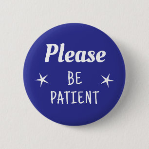 Badge Rond 5 Cm Soyez Patient