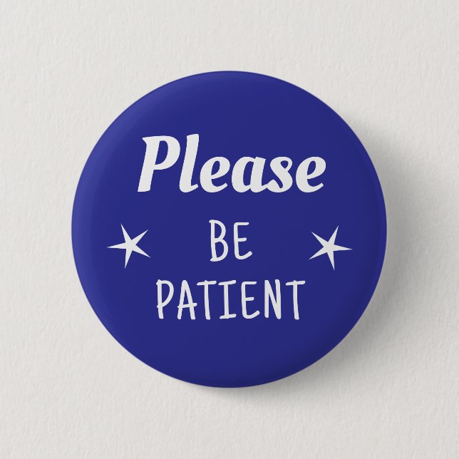Badge Rond 5 Cm Soyez Patient (Devant)