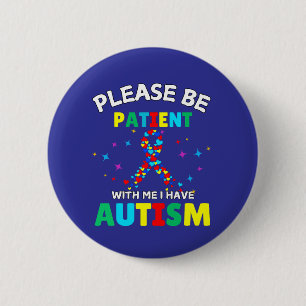 Badge Rond 5 Cm Soyez Patient Avec Moi Je Suis Autiste Sensibilisa