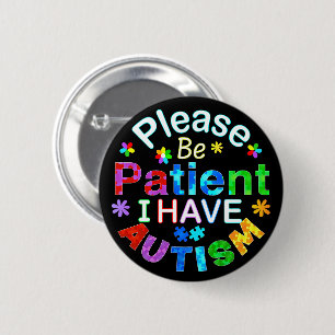 Badge Rond 5 Cm Soyez Patient, S'Il Vous Plaît, J'Ai AUTISME