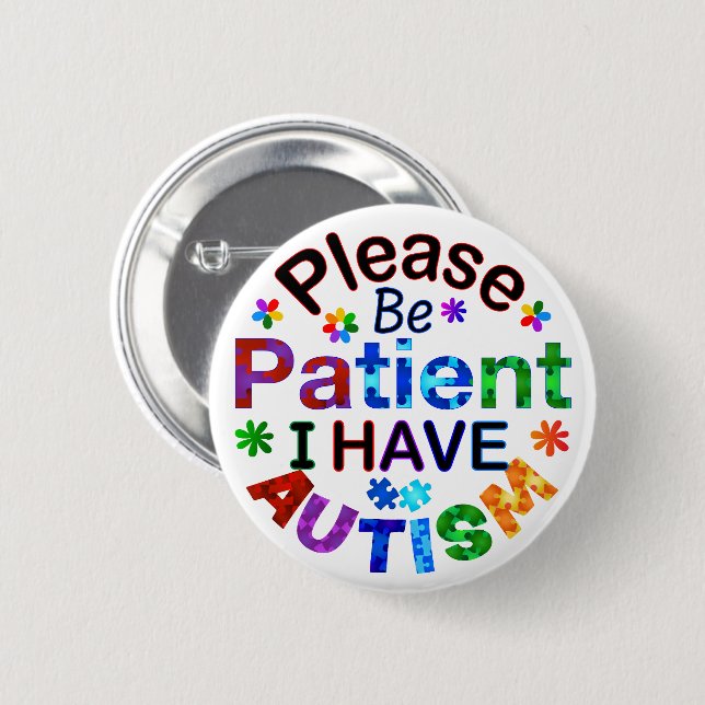 Badge Rond 5 Cm Soyez Patient, S'Il Vous Plaît, J'Ai AUTISME (Devant & derrière)