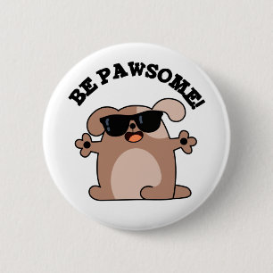 Badge Rond 5 Cm Soyez Pawsome Funky Awesome Chien Pun