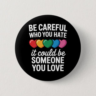 Badge Rond 5 Cm Soyez prudent avec qui vous détestez LGBTQ Gay Pri