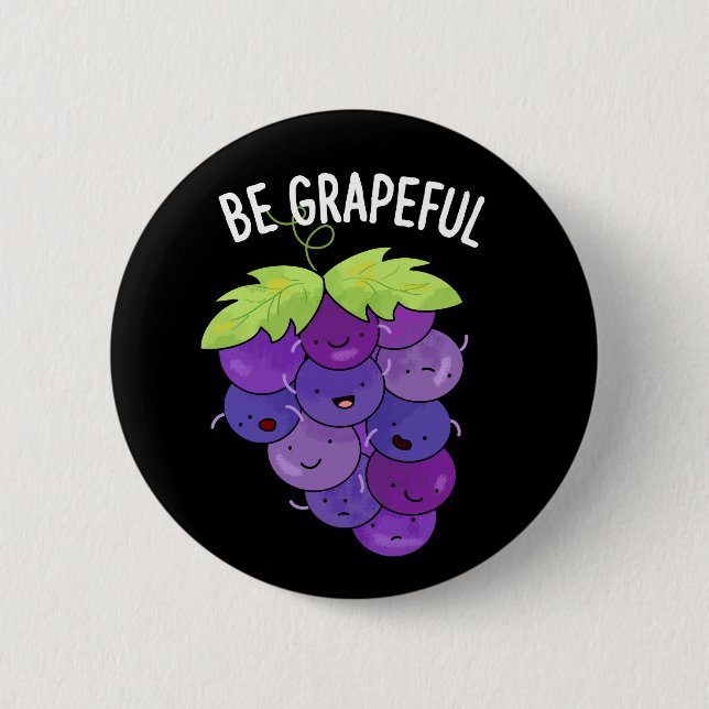 Badge Rond 5 Cm Soyez Raisonnable Raisin Grape Bunch Pun Dark BG (Devant)