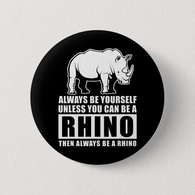 Badge Rond 5 Cm Soyez Toujours Vous-Même À Moins D'Être Rhino Cost (Devant)