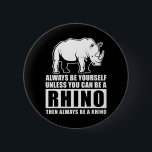 Badge Rond 5 Cm Soyez Toujours Vous-Même À Moins D'Être Rhino Cost<br><div class="desc">Soyez Toujours Vous-Même À Moins D'Être Rhino Costume Cadeau</div>